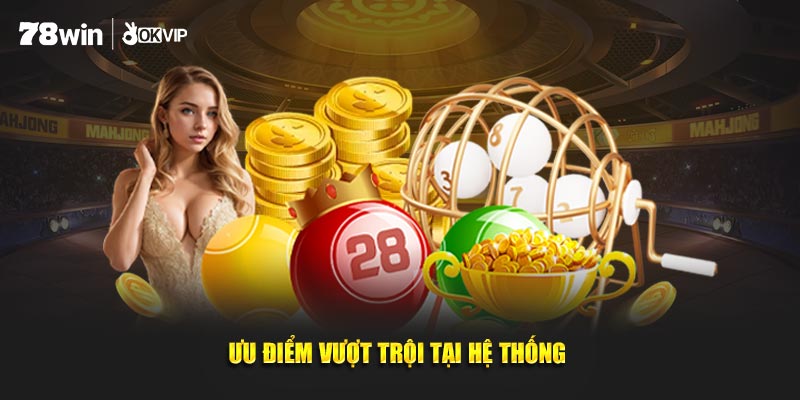 Ưu điểm hấp dẫn tại hệ thống 